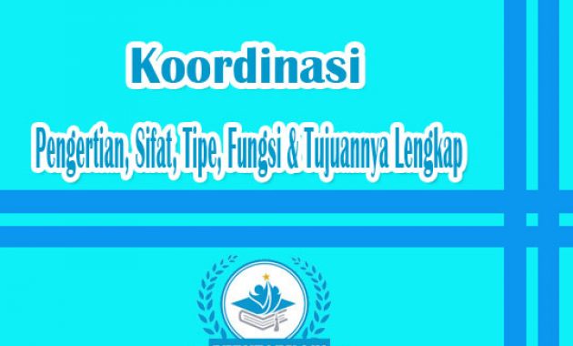 Koordinasi : Pengertian, Sifat, Tipe, Fungsi & Tujuannya Lengkap