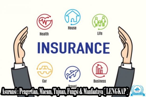 √ Asuransi : Pengertian, Macam, Tujuan, Fungsi & Manfaatnya Lengkap