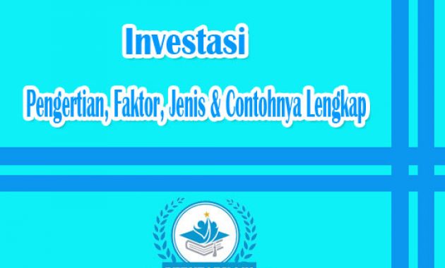 Investasi : Pengertian, Faktor, Jenis & Contohnya Lengkap
