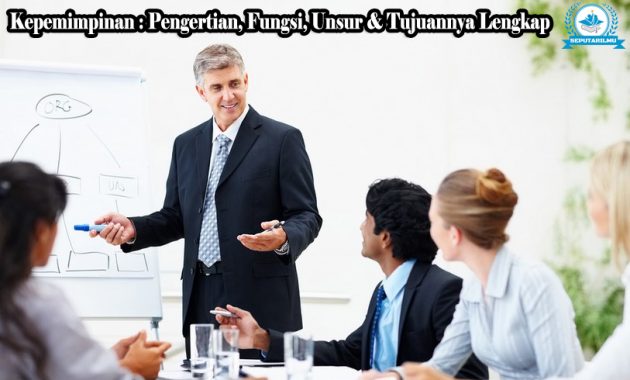 √ Kepemimpinan : Pengertian, Fungsi, Unsur & Tujuannya Lengkap
