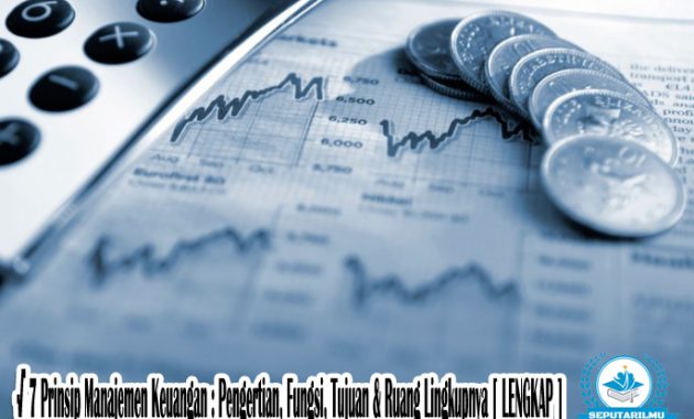 √ 7 Prinsip Manajemen Keuangan : Pengertian, Fungsi, Tujuan & Ruang Lingkupnya [ LENGKAP ]