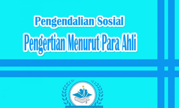 Pengertian Pengendalian Sosial Menurut Para Ahli Lengkap
