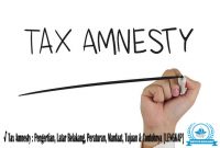 √ Tax Amnesty : Pengertian, Latar Belakang, Peraturan, Manfaat, Tujuan & Contohnya [LENGKAP]