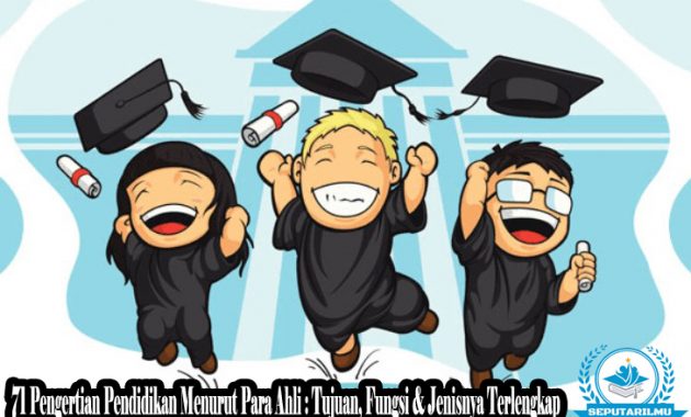 √ 71 Pengertian Pendidikan Menurut Para Ahli : Tujuan, Fungsi & Jenisnya Terlengkap