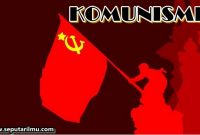 √ Komunisme : Pengertian, Ciri Ciri, Sejarah, Tokoh dan Negara Terlengkap
