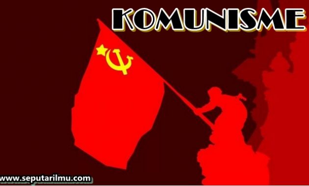 √ Komunisme : Pengertian, Ciri Ciri, Sejarah, Tokoh dan Negara Terlengkap