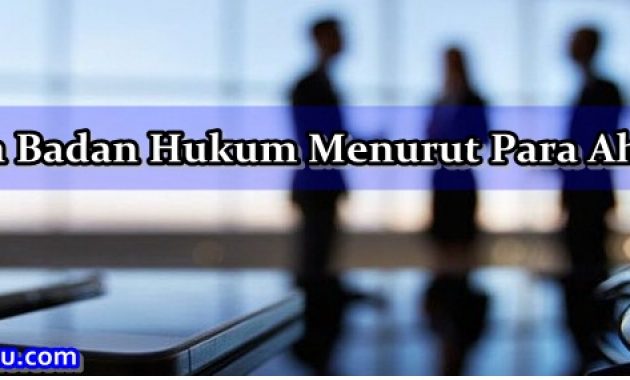 √ 18 Pengertian Badan Hukum Menurut Para Ahli Terlengkap