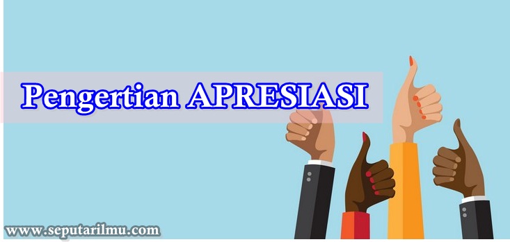 Besar dalam kamus arti appreciate istilah berikut sebagai memiliki indonesia Pengertian Apresiasi