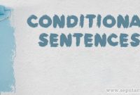 √ Conditional Sentence : Pengertian, Rumus, Jenis dan Contoh Terlengkap