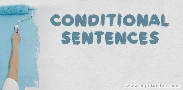 √ Conditional Sentence : Pengertian, Rumus, Jenis dan Contoh Terlengkap