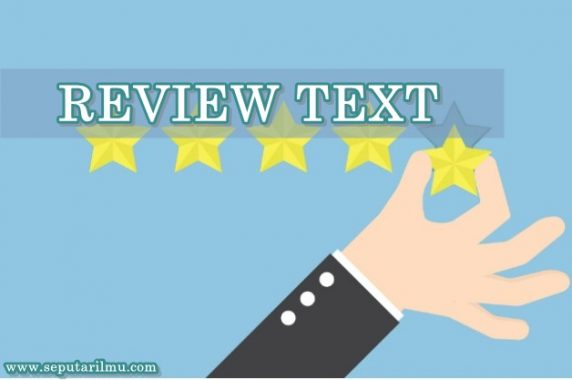 √ Review Text : Pengertian, Ciri - Ciri, Struktur, Tujuan, Contoh dan Unsur Kebahasaan Terlengkap