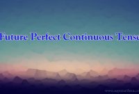 √ Future Perfect Continuous Tense : Pengertian, Fungsi dan Rumus Terlengkap