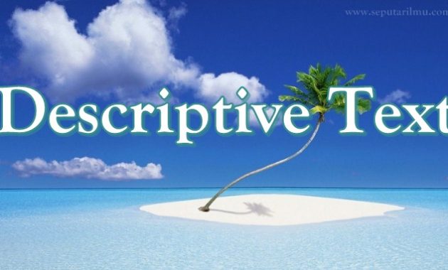 √ Descriptive Text : Pengertian, Ciri, Tujuan dan Struktur Terlengkap