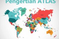 √ Atlas : Pengertian, Fungsi, Ciri, Syarat, Jenis dan Unsur Terlengkap