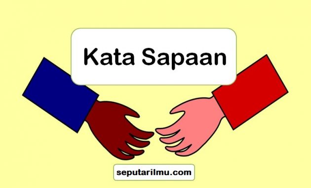√ Kata Sapaan : Pengertian, Jenis, Contoh dan Tata Cara Terlengkap