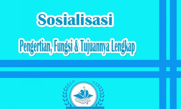 Sosialisasi : Pengertian, Fungsi & Tujuannya Lengkap