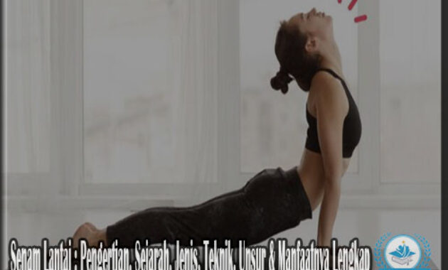 Senam Lantai : Pengertian, Sejarah, Jenis, Teknik, Unsur, Manfaat & Perlengkapnnya Lengkap