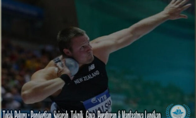 Tolak Peluru : Pengertian, Sejarah, Teknik, Gaya, Peraturan & Manfaatnya Lengkap