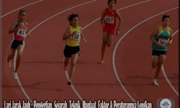 Lari Jarak Jauh : Pengertian, Sejarah, Teknik, Manfaat, Faktor & Peraturannya Lengkap