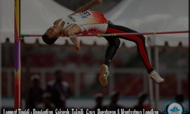 Lompat Tinggi : Pengertian, Sejarah, Teknik, Gaya, Peraturan & Manfaatnya Lengkap