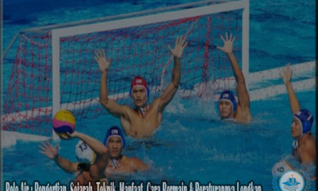 Polo Air : Pengertian, Sejarah, Teknik, Manfaat, Cara Bermain & Peraturannya Lengkap