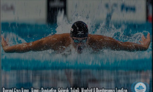 Renang Gaya Kupu - Kupu : Pengertian, Sejarah, Teknik, Manfaat & Peraturannya Lengkap