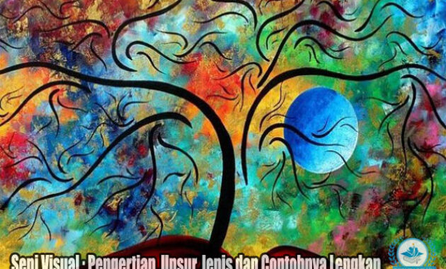 Seni Visual : Pengertian, Unsur, Jenis dan Contohnya Lengkap