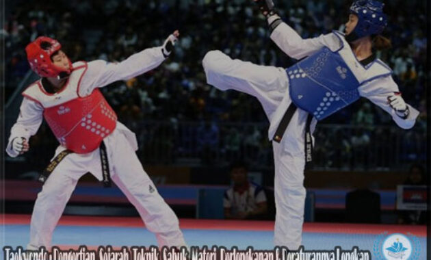 Taekwondo : Pengertian, Sejarah, Teknik, Sabuk, Materi, Perlengkapan & Peraturannya Lengkap