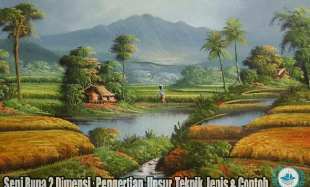 Seni Rupa 2 Dimensi : Pengertian, Unsur, Teknik, Jenis & Contoh
